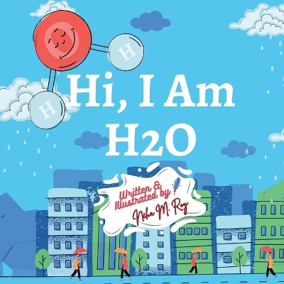Hi, I Am H2O - water molecule STEM storybook, science for kids, children's environmental story: engaging science books for young scientists, climate science for young readers, water cycle story