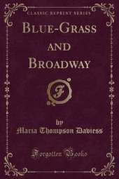 Blue-Grass and Broadway (Classic Reprint)
