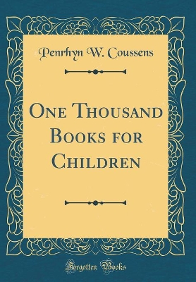 One Thousand Books for Children (Classic Reprint)