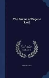 The Poems of Eugene Field