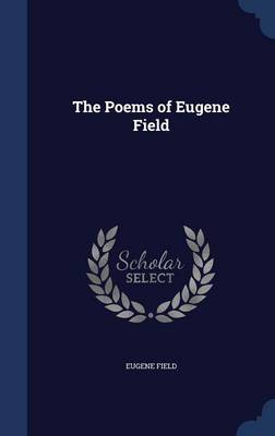 The Poems of Eugene Field