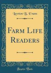 Farm Life Readers (Classic Reprint)