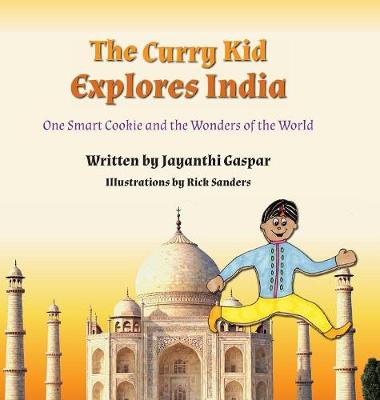The Curry Kid Explores India: One Smart Cookie and the Wonders of the World