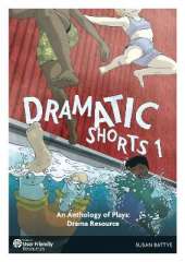 Dramatic Shorts 1 - An Anthology of Plays: Drama Resource