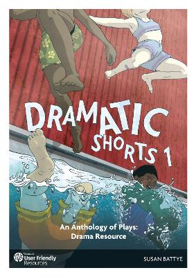 Dramatic Shorts 1 - An Anthology of Plays: Drama Resource
