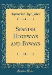 Spanish Highways and Byways (Classic Reprint)