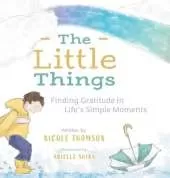 The Little Things: Finding Gratitude in Life's Simple Moments