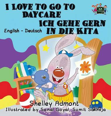 I Love to Go to Daycare Ich Gehe Gern in Die Kita: English German Bilingual Edition
