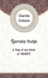 Barnaby Rudge: A Tale of the Riots of Eight