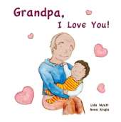 Grandpa, I Love You!: Child dark hair light skin