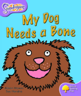 Oxford Reading Tree: Level 1+: Snapdragons: My Dog Needs A Bone