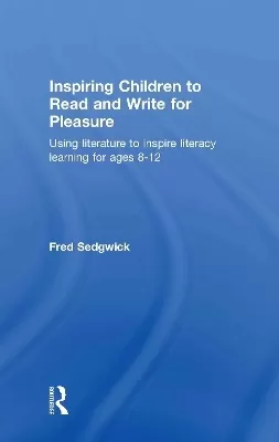 Inspiring Children to Read and Write for Pleasure: Using Literature to Inspire Literacy learning for Ages 8-12
