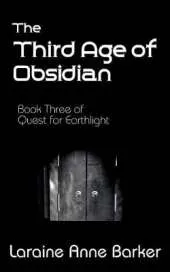 The Third Age of Obsidian, Book 3, Quest for Earthlight Trilogy