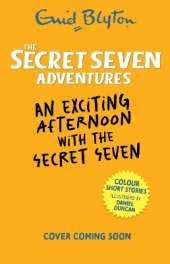 The Secret Seven Adventures: An Exciting Afternoon with the Secret Seven
