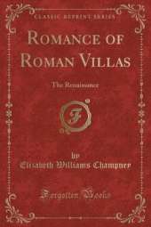 Romance of Roman Villas: The Renaissance (Classic Reprint)