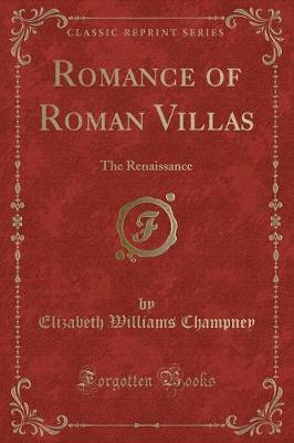 Romance of Roman Villas: The Renaissance (Classic Reprint)