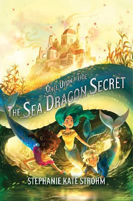 The Sea Dragon Secret: (Once Upon A Tide, Book 2)