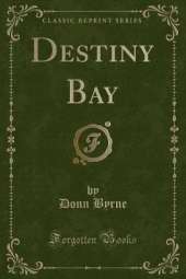 Destiny Bay (Classic Reprint)