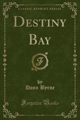 Destiny Bay (Classic Reprint)