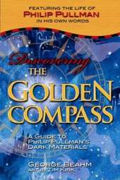 Discovering the "Golden Compass": A Guide to Philip Pullman's "Dark Materials"