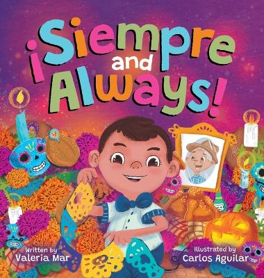 ¡Siempre and Always!: A Children's Picture Book About Halloween and Día de los Muertos Celebrating Tradition, Culture, and Family for Kids Ages 4-8