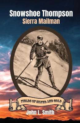 Snowshoe Thompson: Sierra Mailman
