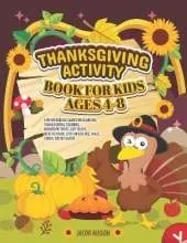 Thanksgiving Activity Book for Kids Ages 4-8: Fun Workbook Game For Learning, Thanksgiving Coloring, Hidden Pictures, Dot To Dot, How To Draw, Spot Difference, Maze, Count, Word Search