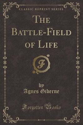 The Battle-Field of Life (Classic Reprint)