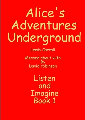 Alice's Adventures Underground