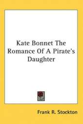 Kate Bonnet The Romance Of A Pirate's Daughter