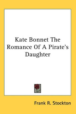 Kate Bonnet The Romance Of A Pirate's Daughter