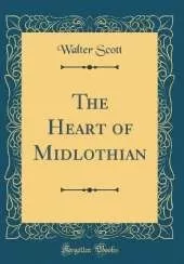 The Heart of Midlothian (Classic Reprint)
