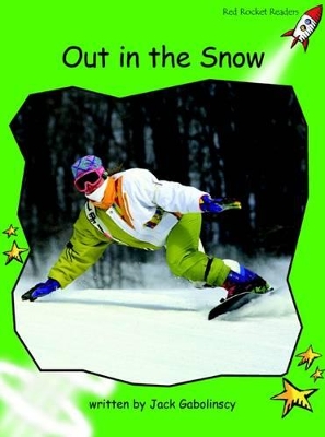 Red Rocket Readers: Early Level 4 Non-Fiction Set A: Out in the Snow (Reading Level 12/F&P Level H)