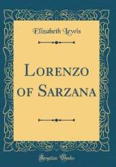Lorenzo of Sarzana (Classic Reprint)