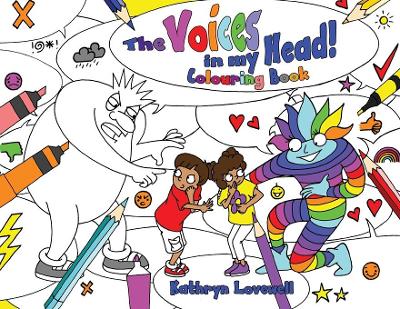 The Voices in my Head Colouring Book: A simple and unique approach to quiet the mean voice in your head and boost the kind voice in your heart when things go wrong. For kids and parents alike!