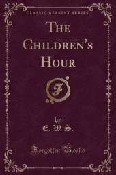 The Children's Hour (Classic Reprint)