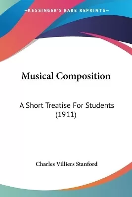 Musical Composition: A Short Treatise For Students (1911)