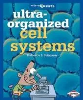 Ultra - Organized Cell Systems