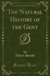The Natural History of the Gent (Classic Reprint)