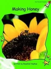 Red Rocket Readers: Early Level 4 Non-Fiction Set A: Making Honey (Reading Level 14/F&P Level I)