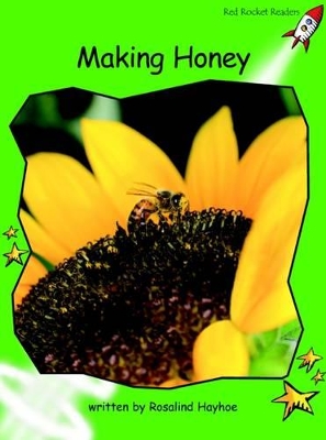 Red Rocket Readers: Early Level 4 Non-Fiction Set A: Making Honey (Reading Level 14/F&P Level I)