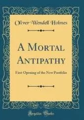 A Mortal Antipathy: First Opening of the New Portfolio (Classic Reprint)