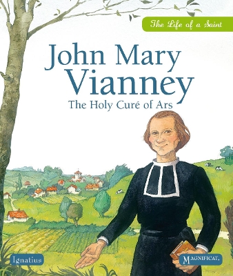John Mary Vianney: The Holy Curé Of Ars