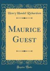 Maurice Guest (Classic Reprint)
