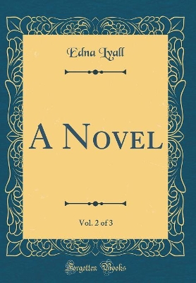 A Novel, Vol. 2 of 3 (Classic Reprint)