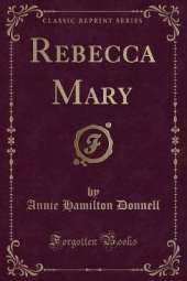 Rebecca Mary (Classic Reprint)