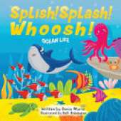 Splish! Splash! Whoosh!: Ocean Life