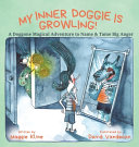 My Inner Doggie Is Growling: A Doggone Magical Adventure to Name and Tame Big Anger