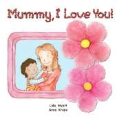 Mummy, I Love You!: Mum light hair child dark hair both light skin