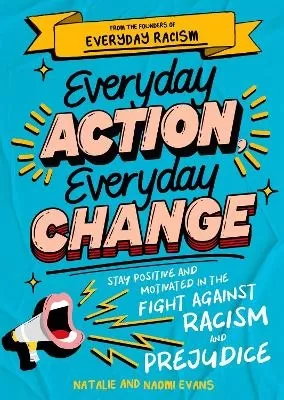 Everyday Action, Everyday Change: A children's guide to understanding and stopping prejudice and racism